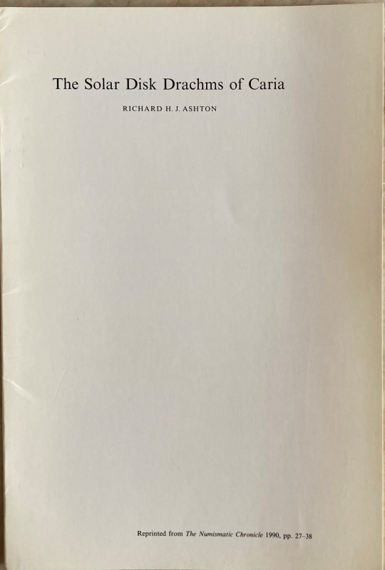 Ashton R.H.J. The Solar Disk Drachms of Caria. Reprinted from The “Numismatic Ch...