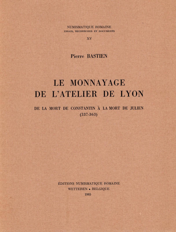 BASTIEN P. - Le monnayage de l'atelier de Lyon: de la mort de Costantin a la mor...
