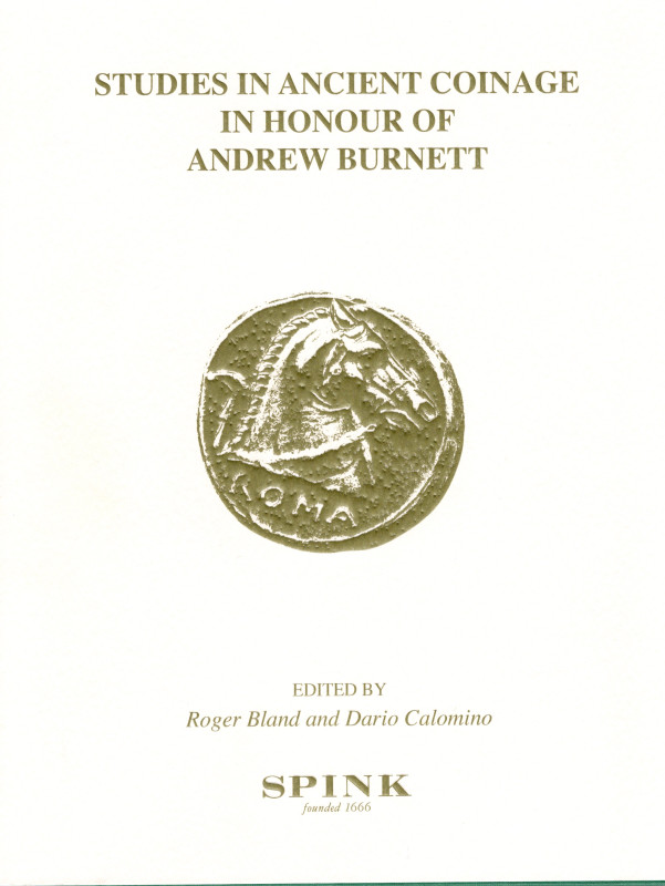 BLAND R. - CALOMINO D. - Studies in ancient coinage in honour of Andrew Burnett....
