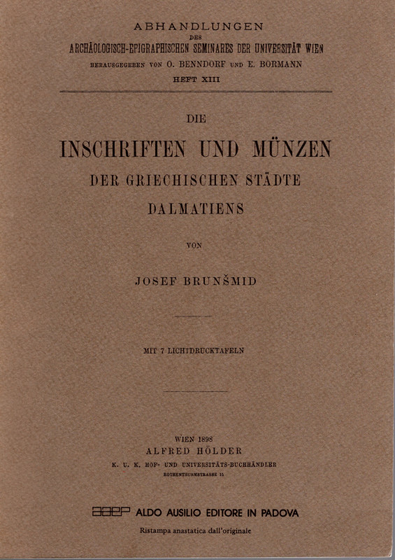 BRUNSMID J. - Die inschriftenund munzen der griechischen stadte Dalmatiens. Pado...