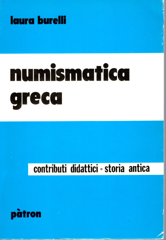 BURELLI L. - Numismatica greca. Bologna, 1977. pp 58, tavv. 12. rilegatura edito...
