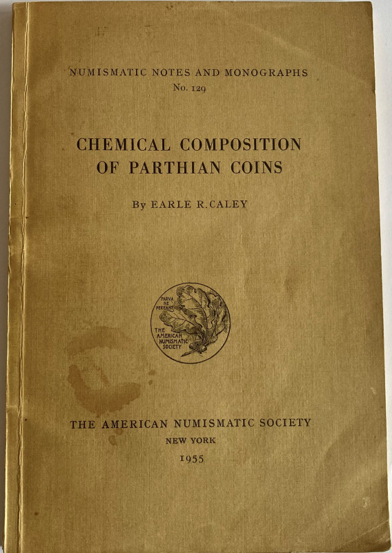 Caley E.R., Chemical Composition of Parthian Coins. Numismatic Notes and Monogra...
