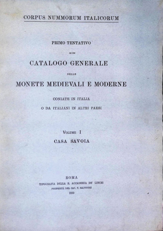 Corpus Nummorum Italicorum - Volume I Casa Savoia - Roma, 1910 - pp. 532, tavv. ...