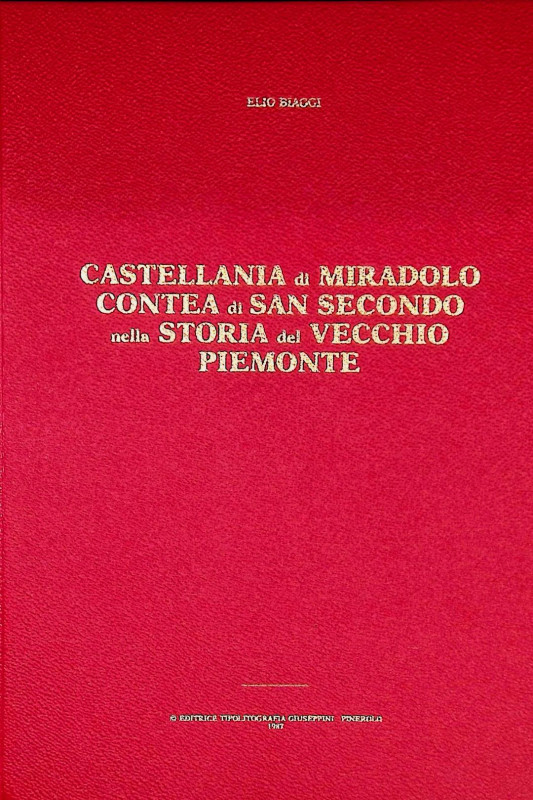 BIAGGI E. - Castellania di Mirandolo, Ccontea di San Secondo nella Storia del Ve...