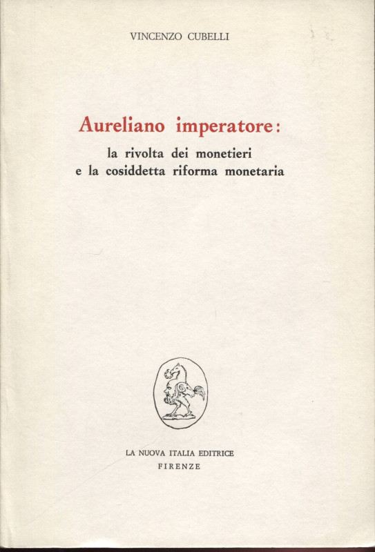 CUBELLI V. - Aureliano imperatore: la rivolta dei monetieri e la cosidetta rifor...