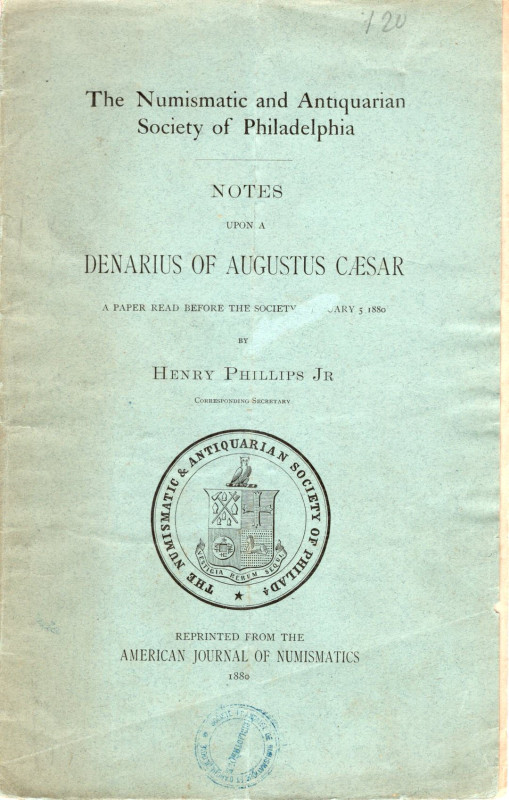 PHILLIPS H. jr. – Notes upon a denarius of Augustus Caesar. Philadelphia, 1880. ...