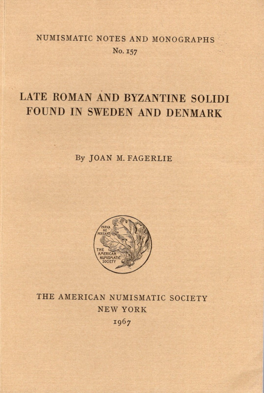 FAGERLIE J. M. – Late roman and byzantine solidi found in Sweden and Denmark. Ne...