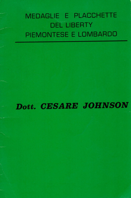 JOHNSON C. - Medaglie e placchette del liberty piemontese e lombardo. Asti, 1973...