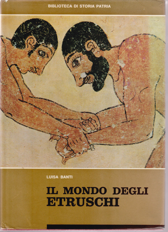 BANTI Luisa. Il mondo degli Etruschi. Roma, 1969 Cartonato con sovracoperta, pp....