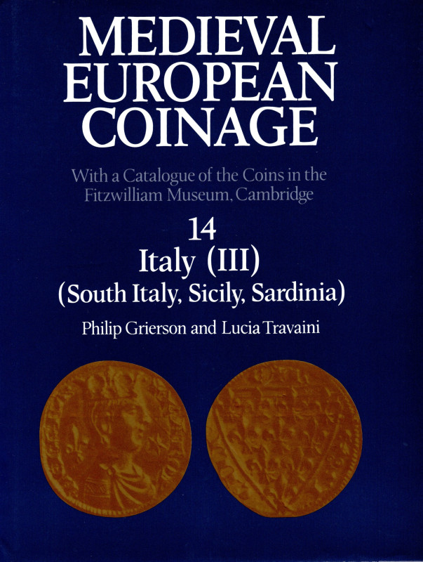 GRIERSON P. – TRAVAINI L.- Medieval European coinage. Vol. 14. Italy ( III ) Sou...