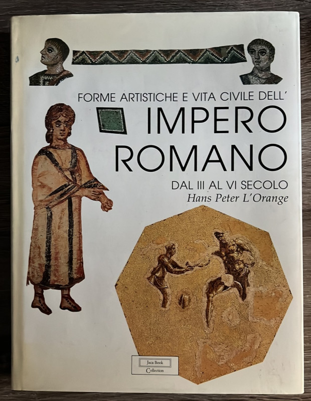 L'ORANGE H.P. - Forme artistiche e vita civile dell'Impero Romano dal III al VI ...