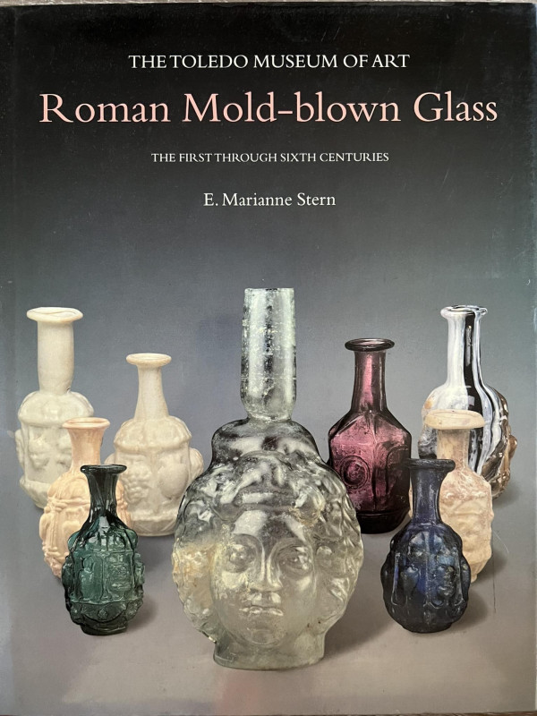 MARIANNE STERN E. - The Toledo Museum of Art, Roman Mold-blwn Glass. The first t...