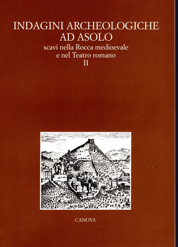 ROSADA Guido. Indagini archeologiche ad Asolo; scavi nella rocca medioevale e ne...