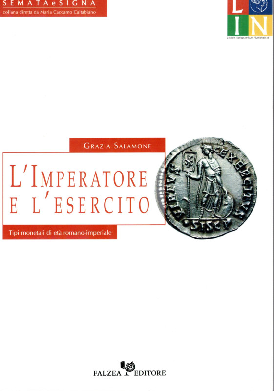 SALAMONE Grazia. L'Imperatore e l'esercito. Tipi monetali di età romano-imperial...