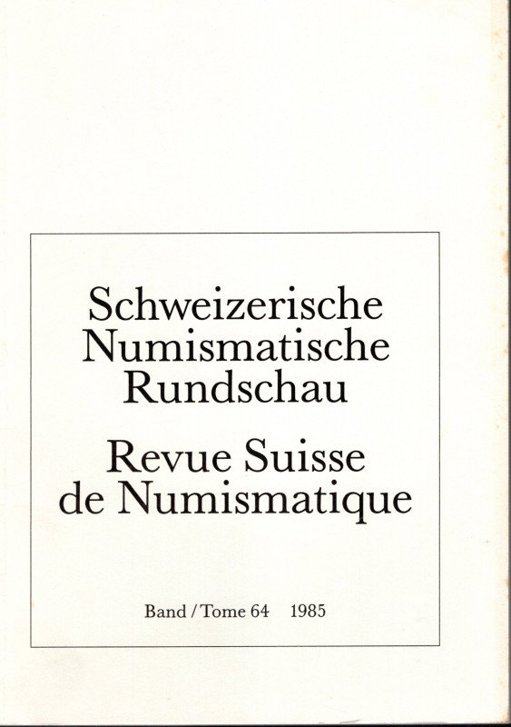 – REVUE SUISSE DE NUMISMATIQUE. Band 64. Bern, 1985. Pp. 201, tavv. 25. Sommaire...