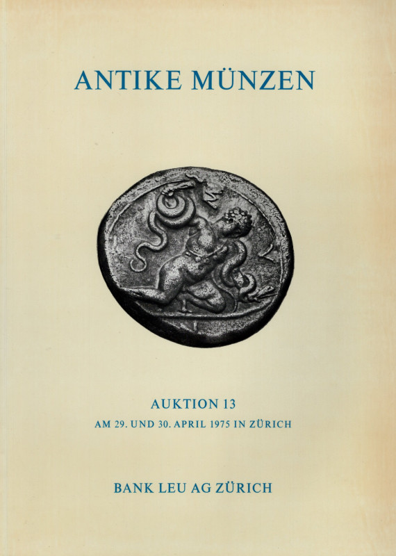 BANK LEU AG. – Auktion, 13 - Zurich, 29\30 - April, 1975. Antike munzen Griechen...