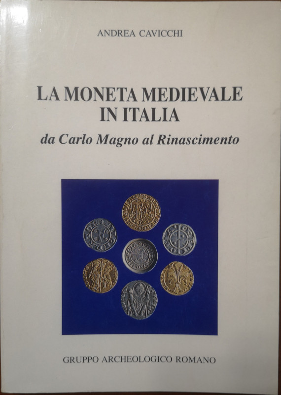 Libri. La Moneta Medievale in Italia. Cavicchi. Editore Gruppo Archeologico Roma...