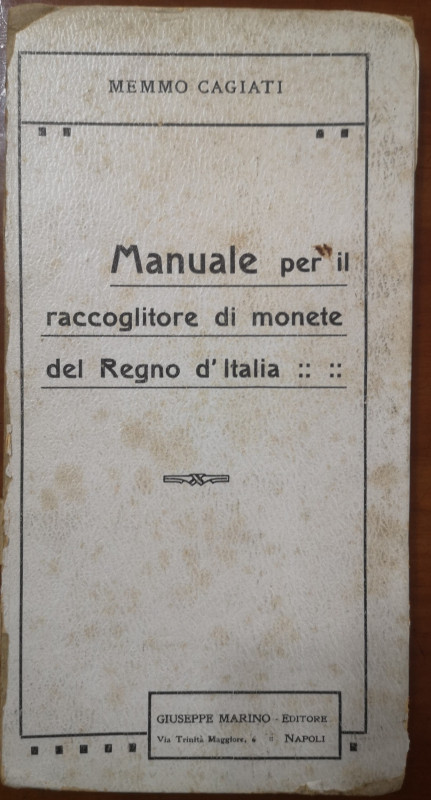 Libri. Manuale per il Raccoglitore di Monete del Regno d'Italia. Memmo Cagiati. ...