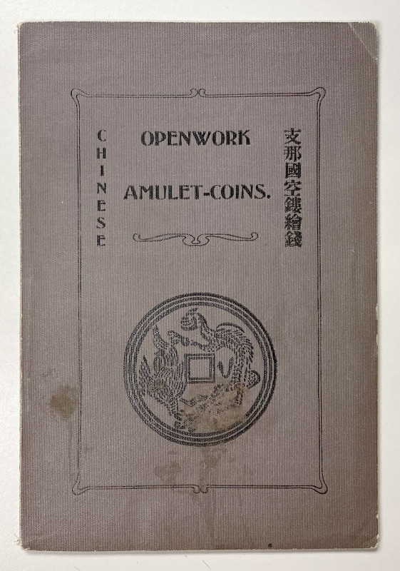 Ramsden, H. A. Chinese Openwork Amulet Coins, Jun Kobayagawa Co., Yokohama, 1911...