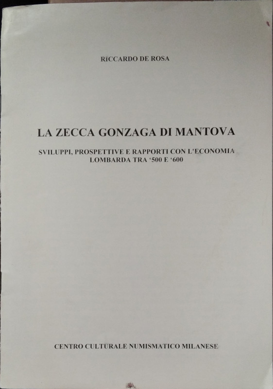 DE ROSA R. – La zecca Gonzaga di Mantova. Sviluppi, prospettive e rapporti con l...