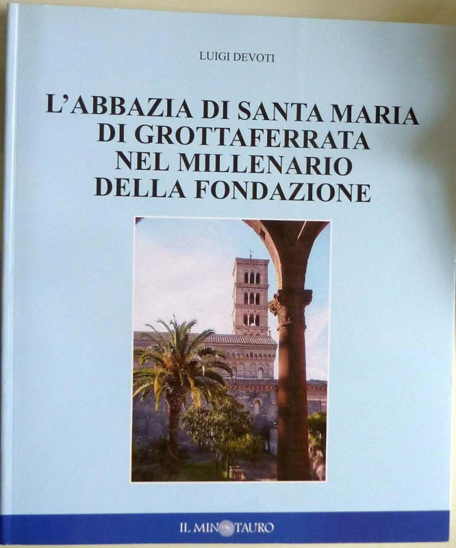 DEVOTI L. – L’abbazia di Santa Maria di Grottaferrata nel millenario della fonda...