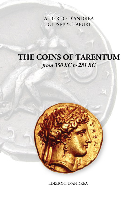 D’ANDREA A. – TAFURI G. - The coins of Tarentum from 350 BC to 281 BC. Acquaviva...