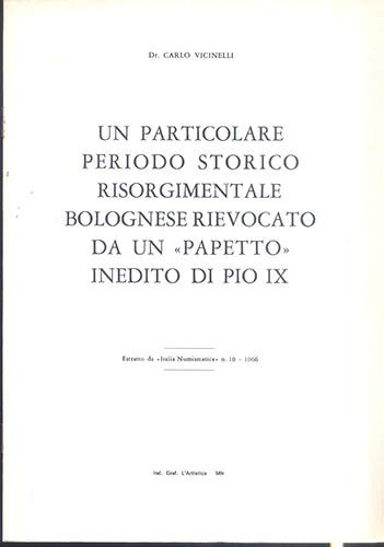 VICINELLI C. – Un particolare periodo storico risorgimentale bolognese rievocato...