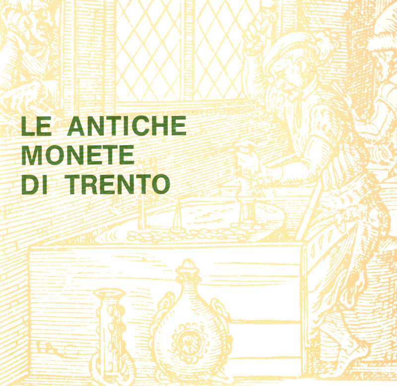 AA.-VV. - Le antiche monete di Trento. Trento, 1981. pp. 36, ill. a colori nel t...