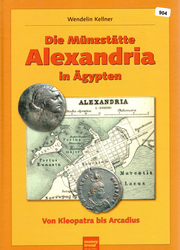 KELLNER Wendelin. - Die munzstatte ALEXANDRIA in Agypten von Kleopatra bis Arcad...