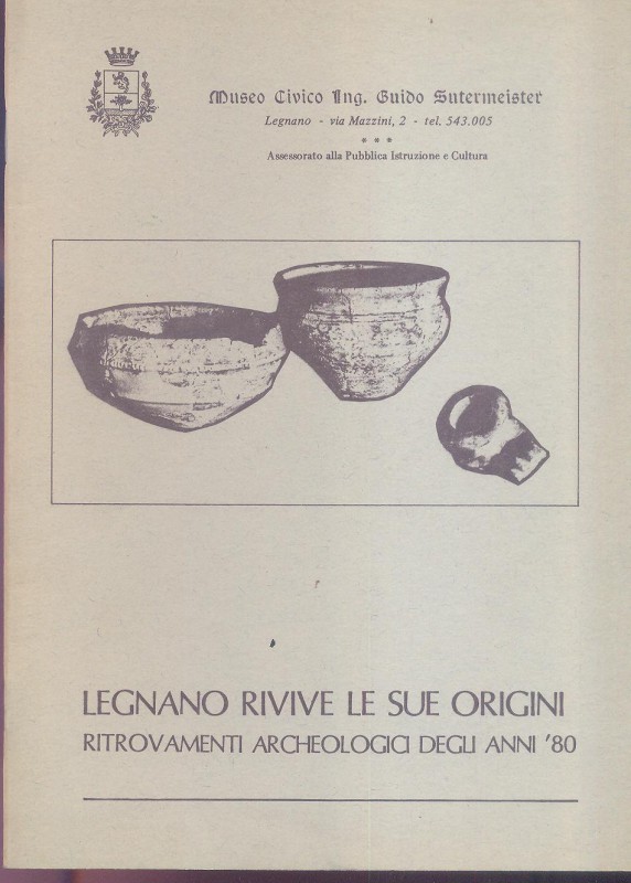 A.A.V.V. - Legnano rivive le sue origini: ritrovamenti archeologici degli anni 8...