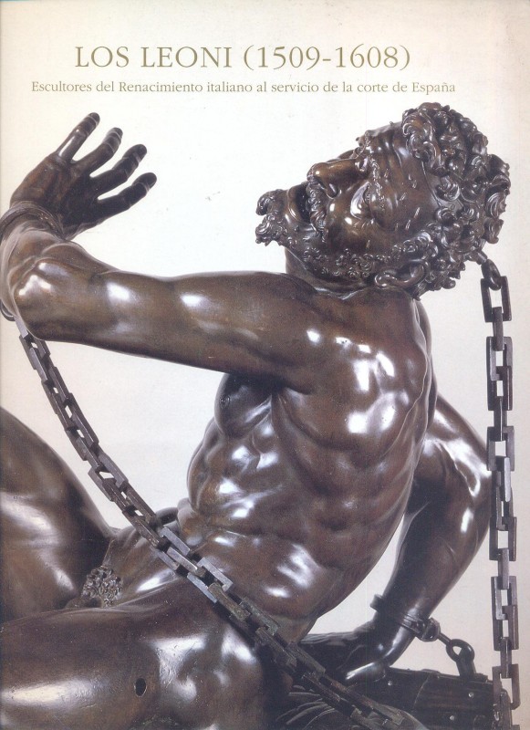 A.A.V.V. - Los Leoni ( 1509 - 1608 ) escultores del Renacimiento italiano al ser...