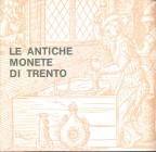 A.A.V.V. - Le antiche monete di Trento. Trento, 1981. pp. 36, ill. a colori nel testo. ril. editoriale, buono stato, raro.