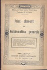 A.A.V.V. - Primi elementi di numismatica generale. Milano, 1899. pp. 62. ril. editoriale, buono stato, raro.