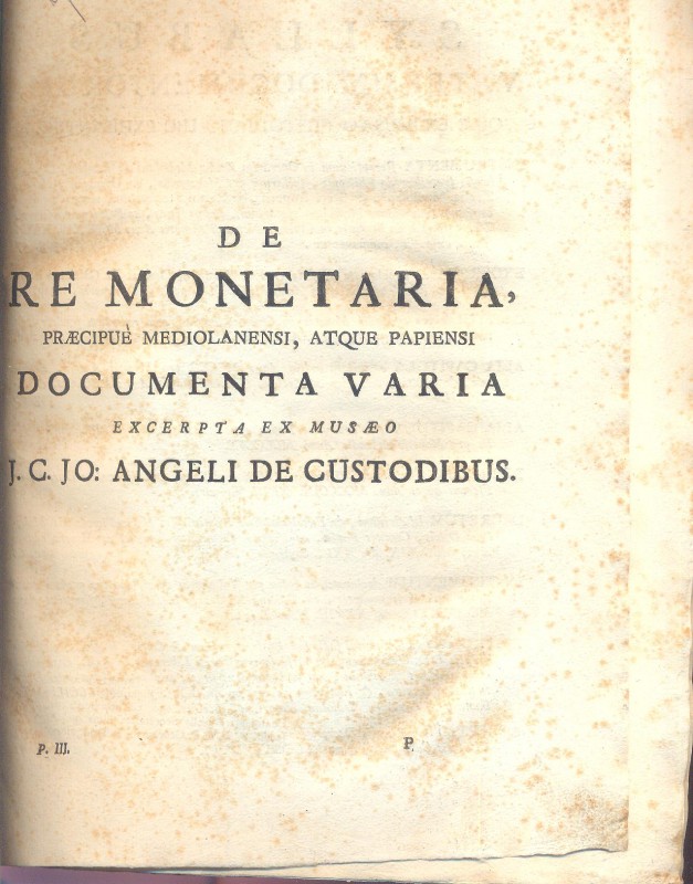 ANONIMO. De re monetaria praecipuè Mediolanensis, atque Papiensis, documenta var...
