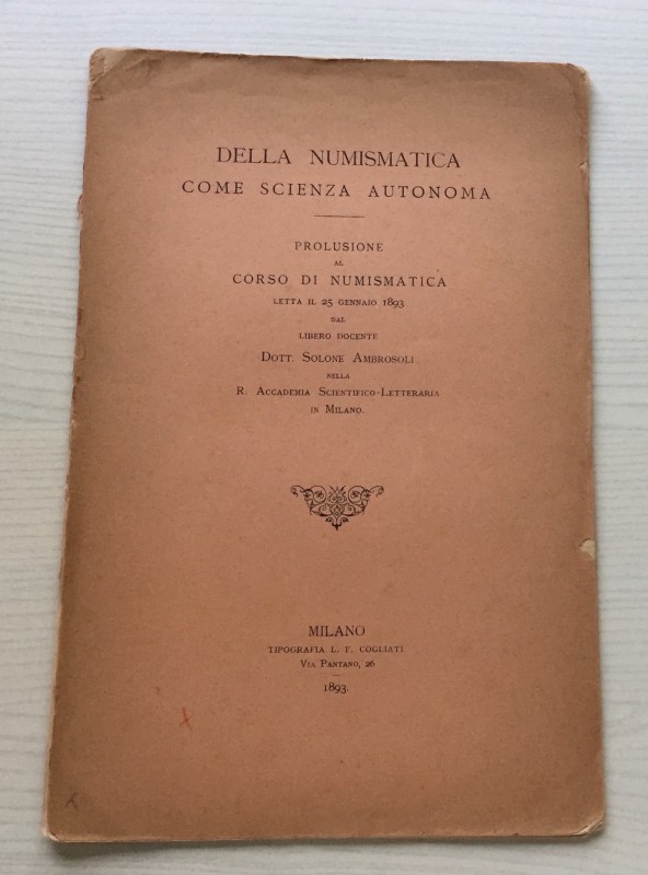 Ambrosoli Dott. Solone, Della Numismatica come Scienza Autonoma. Prolusione al C...