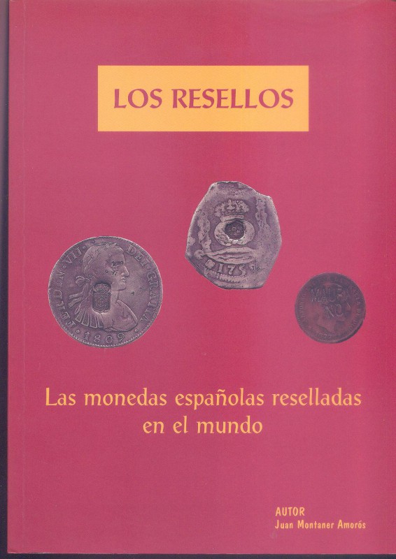 AMOROS M. J. - Los resellos; la monedas espanolas reselladas en el mundo. S.l. n...