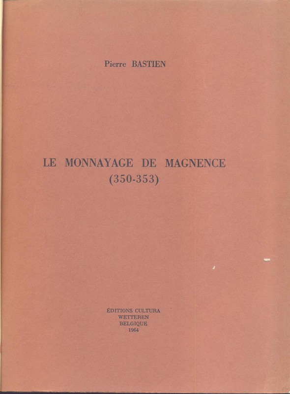 BASTIEN P. - Le monnayage de Magnence 350 - 353. Wetteren, 1964. pp. 236, tavv. ...