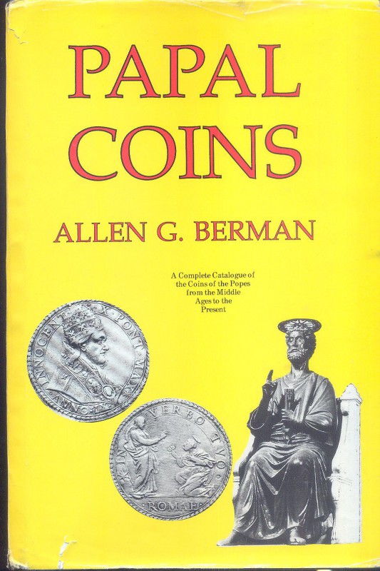BERMAN A.G. - Papal Coins. New York, 1991. pp. 250, tavv. 77, + ill. nel testo. ...