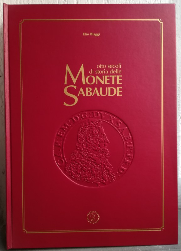BIAGGI E. –. Otto secoli di storia delle monete sabaude. vol. I. I conti e i duc...