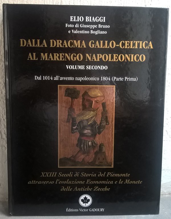 BIAGGI E. – Dalla dracma gallo-celtica al marengo napoleonico. Volume II. Dall'a...
