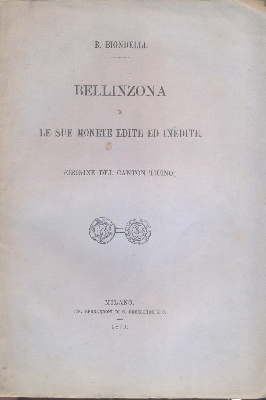 BIONDELLI, B. - Bellinzona e le sue monete edite ed inedite. Milano, 1879. pp. 3...