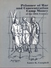 CAMPBELL L. K. - Prisoner of War and concentration Camp Money of the 20th Century. Port Clinton, 1989. pp. 143, molte ill. nel testo. ril. editoriale,...