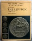 CARSON R. A. G. – Principal coins of the Romans. Volume I. The Republic (c. 290-31 B. C.). London, 1978. pp. 88, moltissime ill.