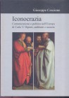 CASCIONE G. - ICONOCRAZIA. Comunicazione e politica nell' Europa di Carlo V. Dipinti, emblemi e monete. Milano, 2006. pp. 169, tavv.67, + ill. nel tes...
