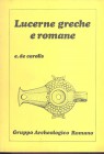 DE CAROLIS E. - Lucerne greche e romane. Roma, 1982. pp. 84, tavv. 49. ril. editoriale, buono stato, importante.