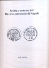 GABRIELE P. - Storia e monete del Ducato autonomo di Napoli. s.l. 2018. pp. 120, ill nel testo in b\n e colori. ril. editoriale, ottimo stato.