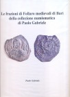 GABRIELE P. - Le frazioni di follaro medievali di Bari della collezione di Paolo Gabriele. s.l., 2018. pp. 86, ill. nel testo in b\n e colori. ril. ed...