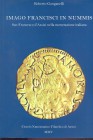 GANGANELLI R. - Imago Francisci in nummis. San Francesco d'Assisi nella monetazione italiana. Assisi, 2005. pp. 46, ill. nel testo,+ 5 tavole a colori...