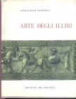 STIPCEVIC A. - Arte degli Illiri. Milano, 1963. pp. 57, tavv.75, + ill. nel testo. ril. editoriale, buono stato, raro.