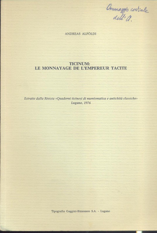 ALFOLDI A. - Ticinum : Le monnayage de l' empererur Tacite. Lugano, 1976. pp. 22...
